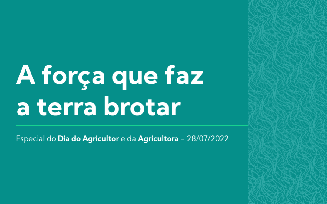 A força que faz a terra brotar